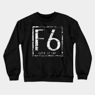 F6 - Give It Up MOBA Crewneck Sweatshirt